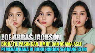 Pasangan, Umur dan Agama Asli Zoe Abbas Jackson Pemeran Nana di "Buku Harian Seorang Istri" SCTV