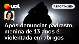 Menina de 13 anos denuncia padrasto por estupro, é violentada em abrigos e vai parar na rua | Fibe