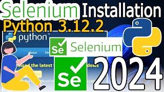 How to Install Selenium on Python 3.12.2 on Windows 10/11 [ 2024 Update ] Complete Guide