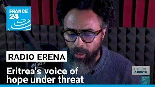 Radio Erena: Eritrea's voice of hope under threat • FRANCE 24 English