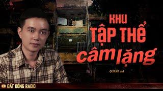 Nghe truyện ma : KHU TẬP THỂ CÂM LẶNG - Chuyện ma kinh dị Nguyễn Huy kể