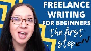 FREELANCE WRITING FOR BEGINNERS: First step for freelance writers for when you're feeling stuck