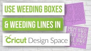  How to Use Weeding Boxes and Weeding Lines in Cricut Design Space