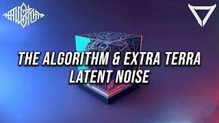 Extra Terra & The Algorithm - Latent Noise