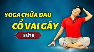 7 Ngày Yoga chữa đau CỔ VAI GÁY - Thoái hoá đốt sống cổ - Ngày 6 | Đặng Kim Ba Yoga Trị Liệu