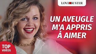 Un Aveugle M'a Appris à Aimer | @LoveBusterFrance