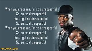 50 Cent - So Disrespectful (Lyrics)