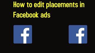 How to edit placements in Facebook ads