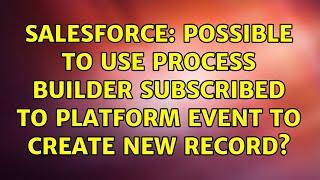 Salesforce: Possible to use Process Builder subscribed to Platform Event to create New Record?