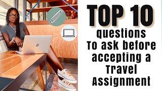 Questions You MUST Ask Prior to Accepting ANY Travel Assignment: RN, LPN, CNA