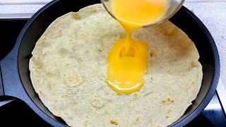 Just pour the egg on the tortilla and the result will be amazing! You will like it