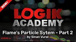 Logik Academy - The Flame Particle System, Part 2