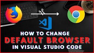 How to Change Live Server Browser in Visual Studio Code || How to Change Browser in Live Server
