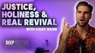 Colby Maier on Justice, Holiness and Real Revival