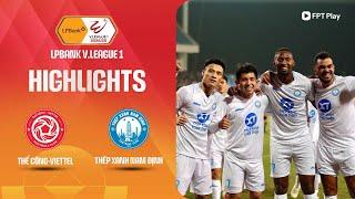 HIGHLIGHTS: THỂ CÔNG-VIETTEL - THÉP XANH NAM ĐỊNH | CHIẾN THẮNG TƯNG BỪNG, HỒNG DUY, VĂN VỸ TỎA SÁNG