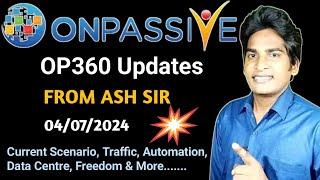 OP360 Updates From ASH SIR About Traffic, Automation, Current Scenario & More #ONPASSIVE