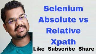 Absolute vs Relative Xpath in Selenium Webdriver