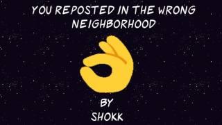 SHOKK - You Reposted In The Wrong Neighborhood [Extended]