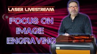 Spotlight on laser image engraving - Laser Livestream 27