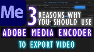 3 Reasons Why You Should Use Adobe Media Encoder to Export Video