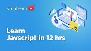 Learn JavaScript in 12 Hours | JavaScript Tutorial For Beginners 2022 | JavaScript | Simplilearn