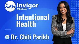 Intentional Health with Dr. Chiti Parikh