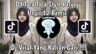 DJ TOCA TOCA THAILAND STYLE PARGOY UNYIL 12 REMIX SOUND Danzz?  VIRAL TIK TOK TERBARU 2023