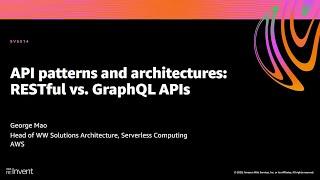 AWS re:Invent 2020: API patterns and architectures: RESTful vs. GraphQL APIs