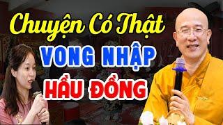 CHUYỆN CÓ THẬT Chuyển Hóa Vong Nhập, Bói Toán Thoát Cảnh Tiền Mất Tật Mang/ TT Thích Trúc Thái Minh