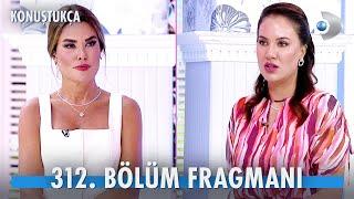 Konuştukça 312. Bölüm Fragmanı