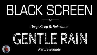 GENTLE RAIN SOUNDS for Sleeping Black Screen | DEEP SLEEP & RELAXATION | ASMR, Relax