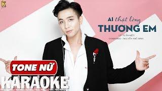 [Beat Gốc TONE NỮ ] Ai Thật Lòng Thương Em - Lý Tuấn Kiệt | Karaoke / Beat Chuẩn