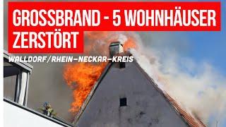 Großbrand in Walldorf zerstört 5 Wohnhäuser - 4 Personen, darunter 3 Feuerwehrkräfte, verletzt