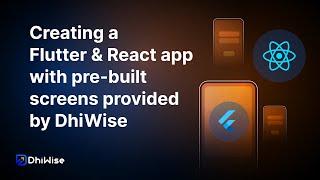 Creating a Flutter & React app with pre-built screens provided by DhiWise