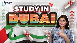 Study in Dubai | Universities, Fees, Eligibility Criteria, VISA & More | Leverage Edu