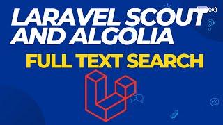 Full text search| Laravel Scout with Algolia