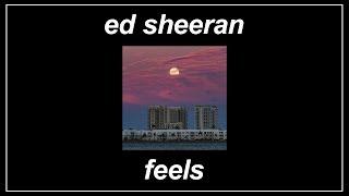 Feels - Ed Sheeran (feat. Young Thug & J Hus) (Lyrics)