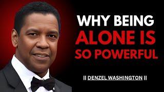 WHY BEING ALONE IS SO POWERFUL! Best Motivational Speech  By Denzel Washington | #denzelwashington |