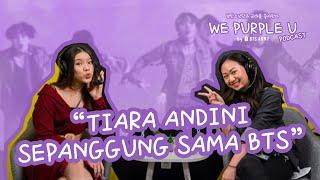 Sepanggung Sama BTS | We Purple U Podcast (Josephine Thea with Tiara Andini)