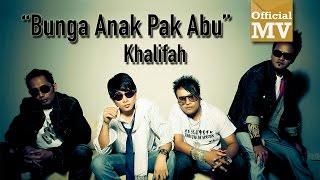 Khalifah - Bunga Anak Pak Abu (Official Music Video)