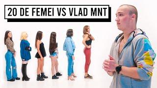 20 DE FEMEI VS VLAD MUNTEANU