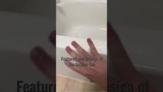 Features and Design of the Soaker Tub