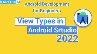 Types of Views In Android - Android Development for Beginners - Karthik M