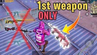 FIRST Weapon ONLY Challenge | PUBG Mobile