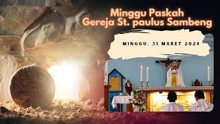 Paskah Pagi 31 Maret 2024 - Gereja Santo Paulus Sambeng | Paroki Santo Petrus dan Paulus Kelor