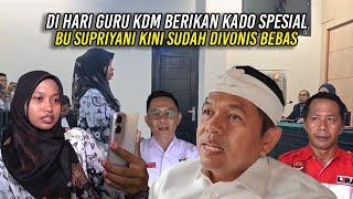 DI HARI GURU KDM BERIKAN KADO SPESIAL BUAT BU SUPRIYANI | KINI SUDAH MENDAPAT VONIS BEBAS