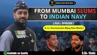 EP-1 | FROM MUMBAI SLUMS TO LIVING LIFE LESS ORDINARY | FT. LT CDR BIJAY NAIR (R).