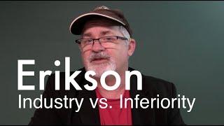 Erikson - Industry vs. Inferiority