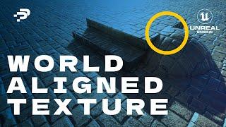 Improve TEXTURES: World Aligned Textures in Unreal Engines