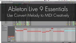 Ableton Live 9 - Use Convert Melody to MIDI Creatively